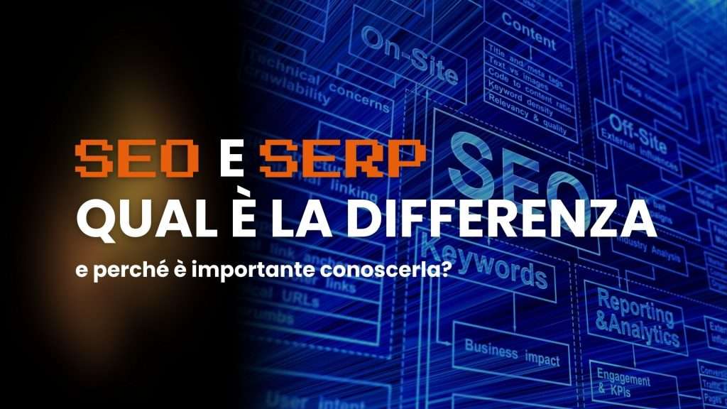 SEO e SERP Qual è la differenza e perché è importante conoscerla