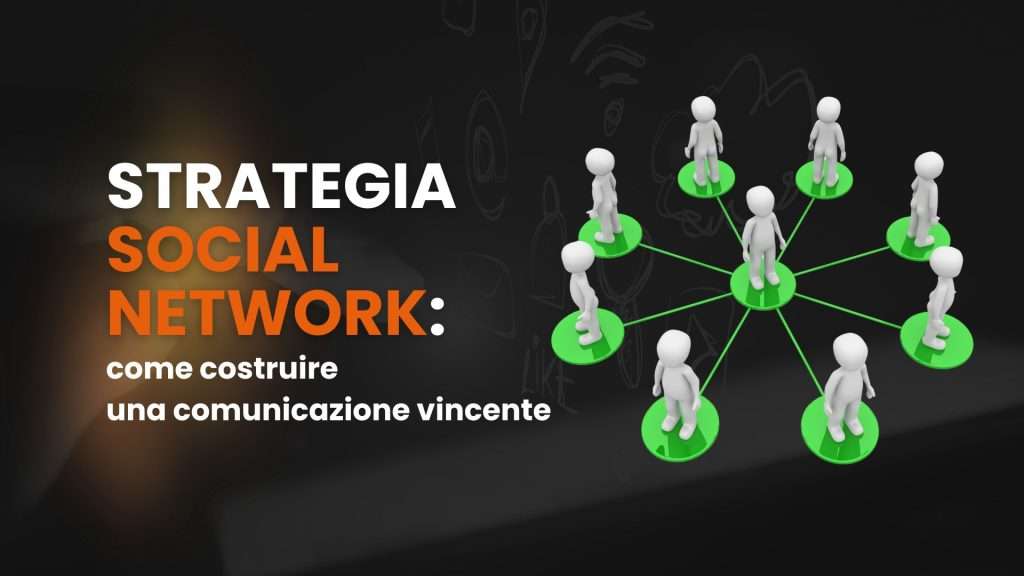 Strategia social network come costruire una comunicazione vincente