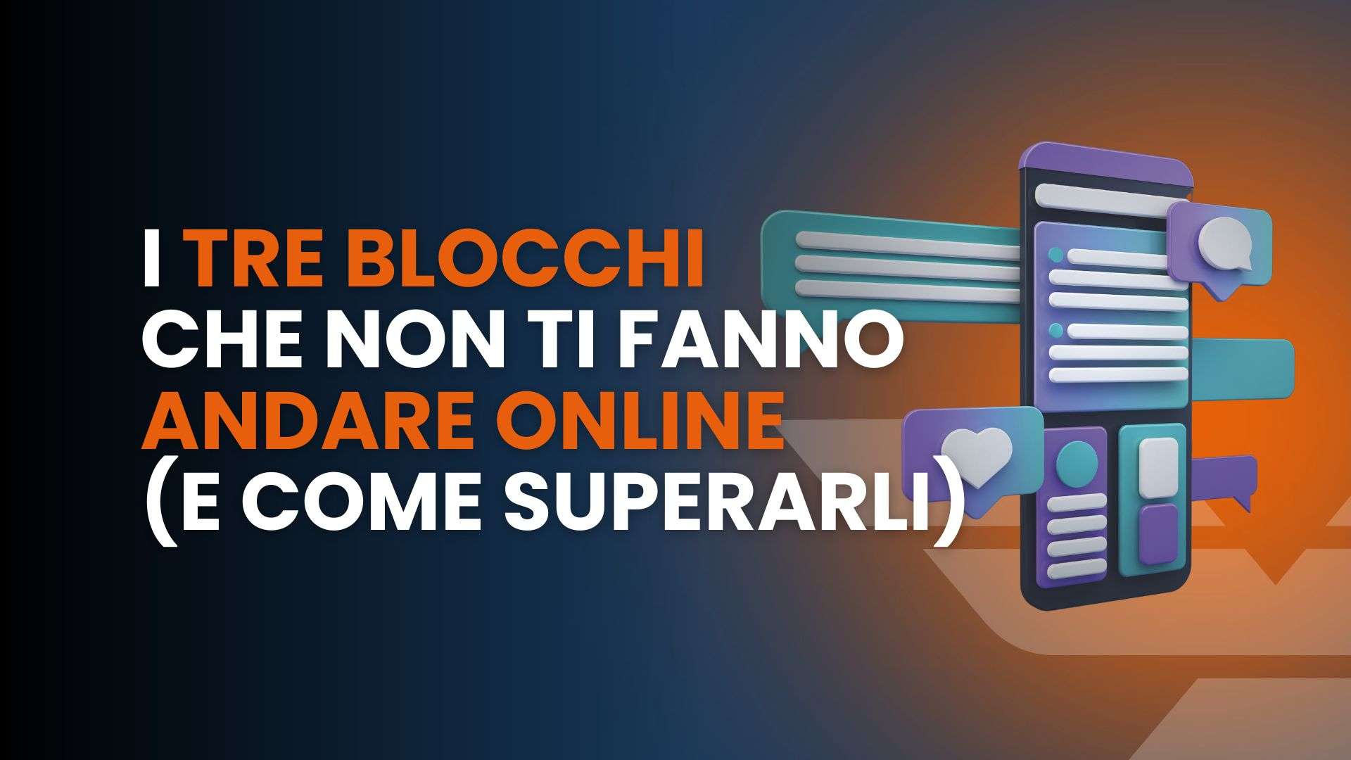Come iniziare un business online: I tre blocchi che non ti fanno andare online (e come superarli)