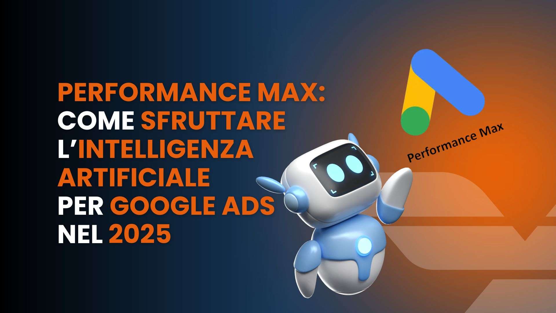 Performance Max: come sfruttare l’intelligenza artificiale per Google Ads nel 2025
