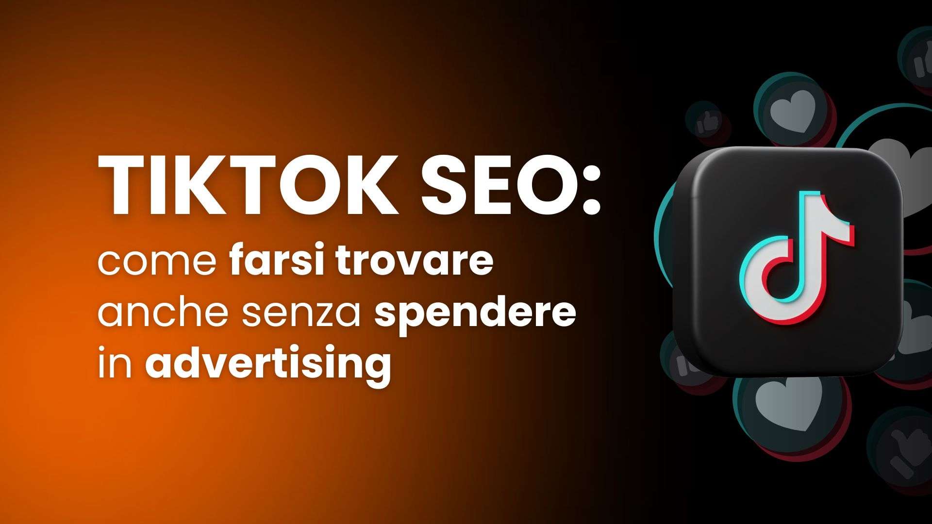 TikTok SEO: come farsi trovare anche senza spendere in advertising