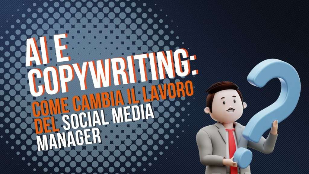 AI e copywriting: come cambia il lavoro del social media manager