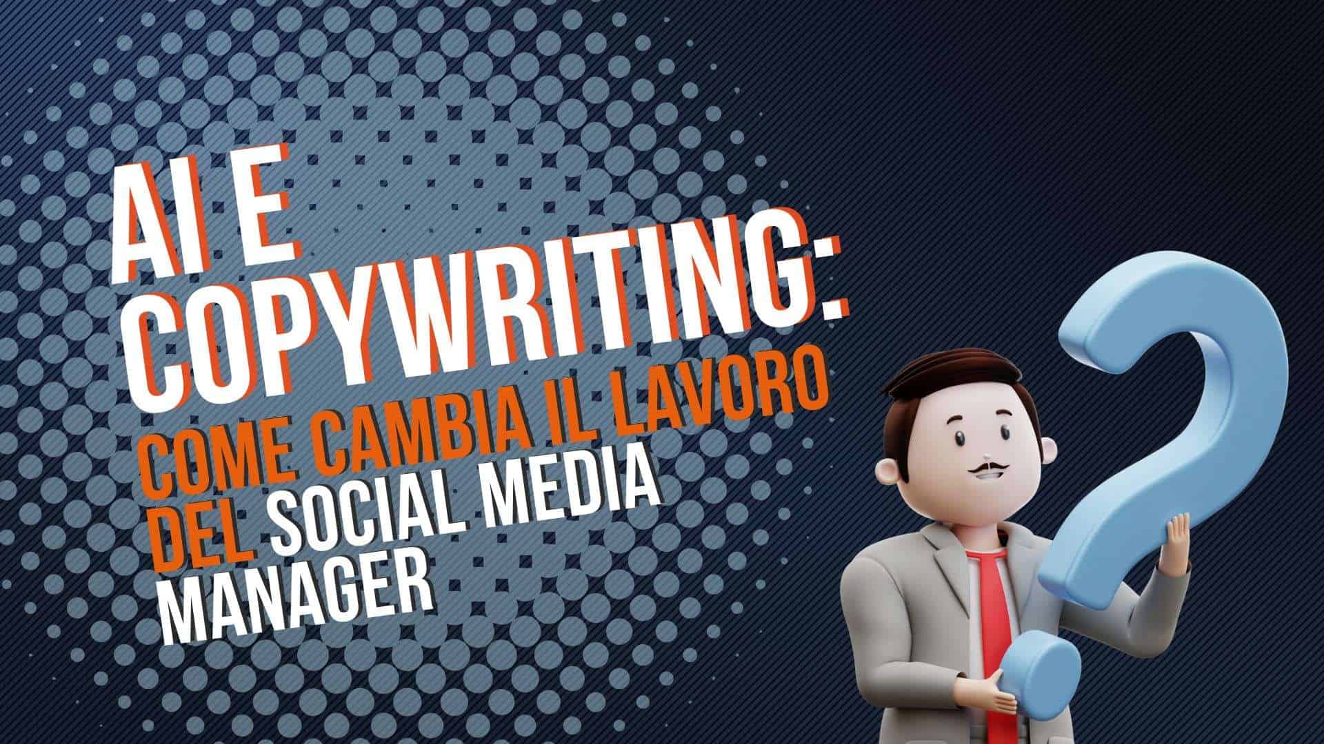 AI e copywriting: come cambia il lavoro del social media manager