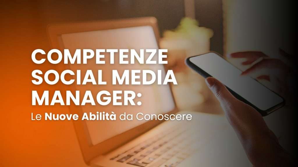 Competenze social media manager: le nuove abilità da conoscere