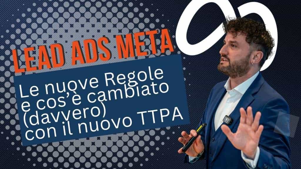 Lead Ads Meta Ottobre 2025: le nuove regole e cos'è cambiato davvero con il nuovo TTPA