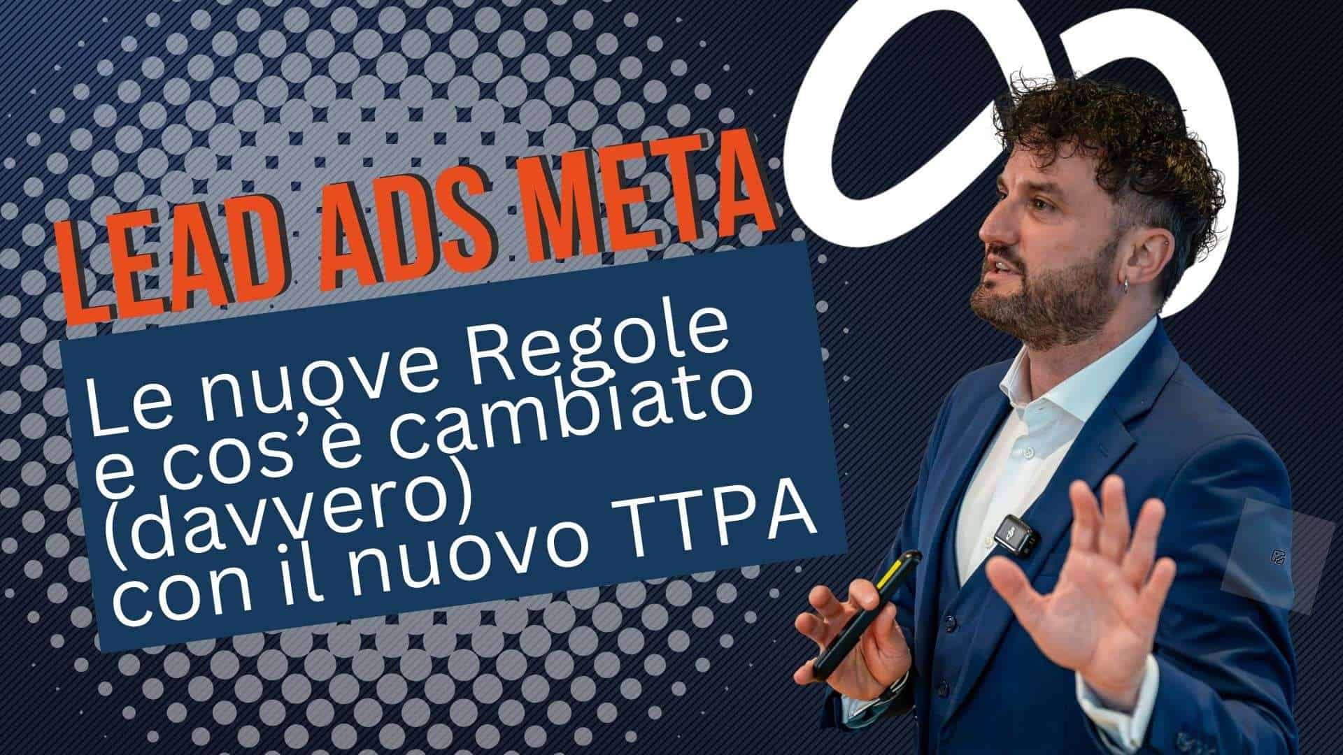 Lead Ads Meta Ottobre 2025: le nuove regole e cos'è cambiato davvero con il nuovo TTPA