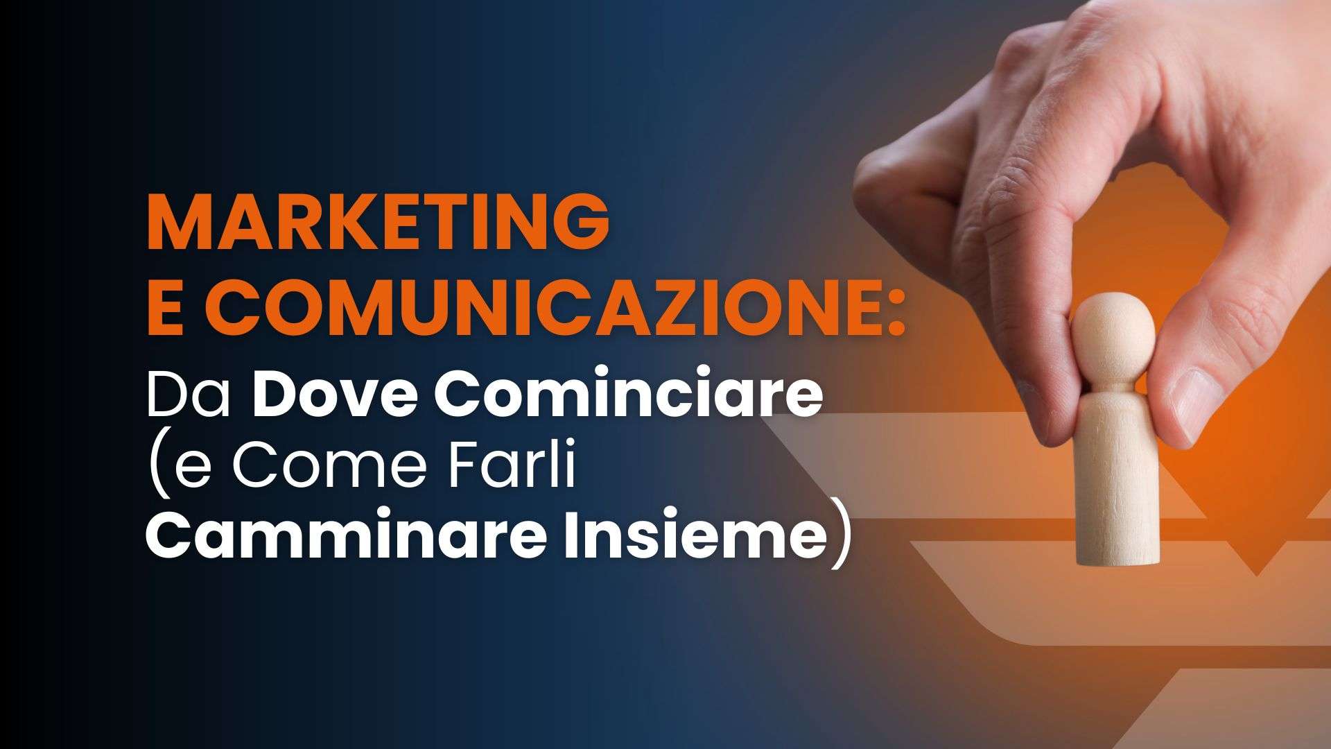 Marketing e comunicazione: da dove cominciare (e come farli camminare insieme)