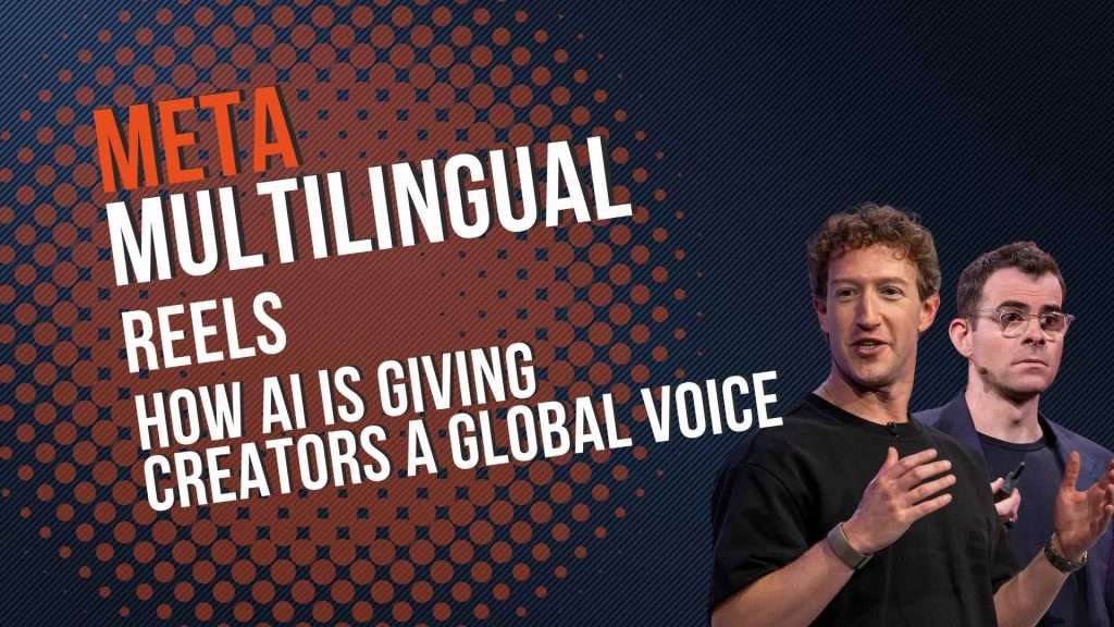 Meta Multilingual Reels: How AI Is Giving Creators a Global Voice