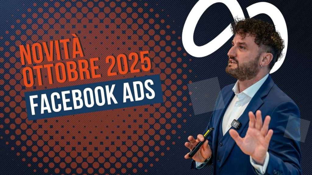 Novità ottobre 2025 Facebook Ads: cosa cambia nell’ultimo quarter