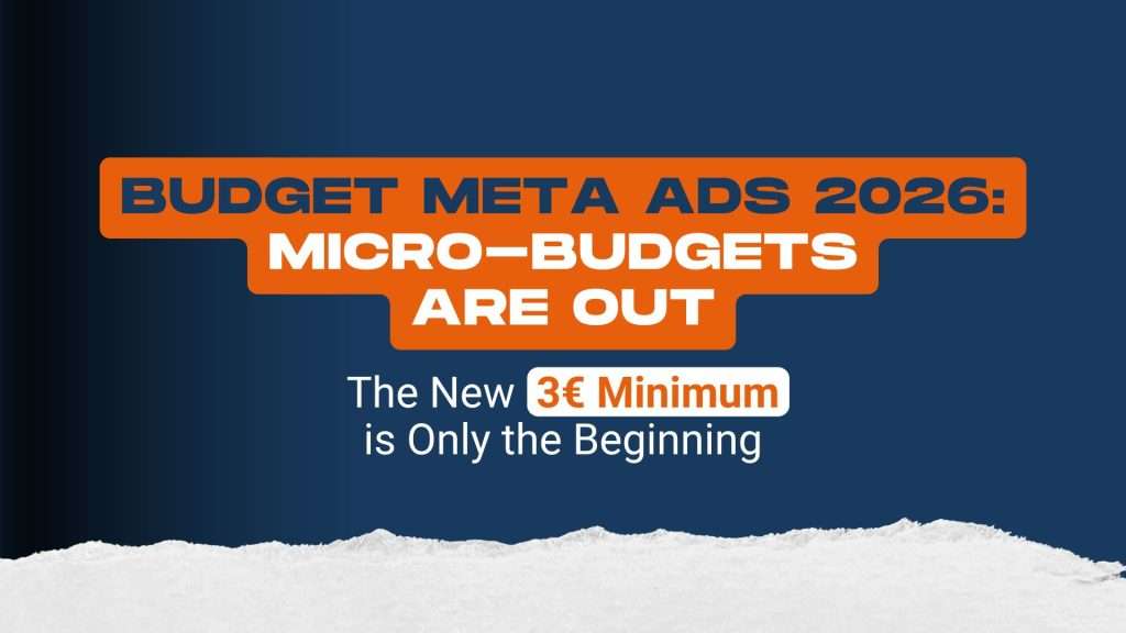 Budget Meta Ads 2026: Micro-Budgets Are Out, and the New €3 Minimum Is Only the Beginning