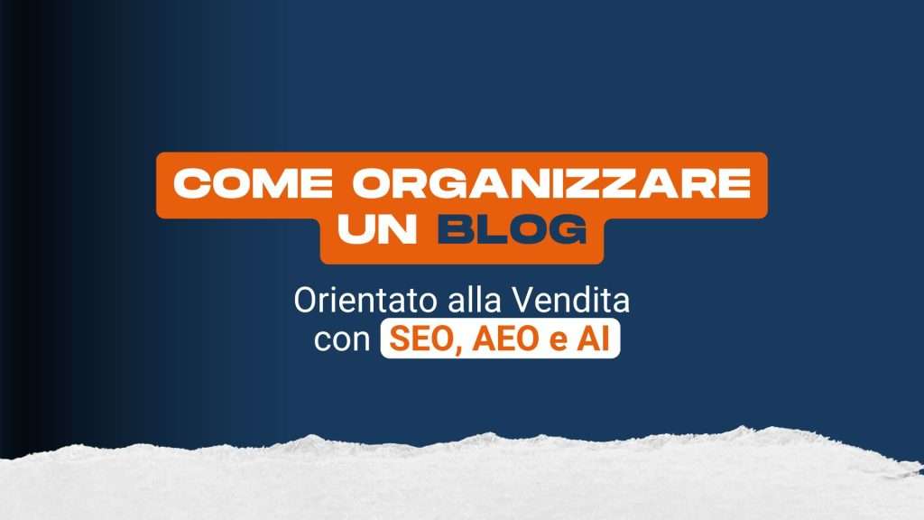 Come organizzare un blog orientato alla vendita con SEO, AEO e AI