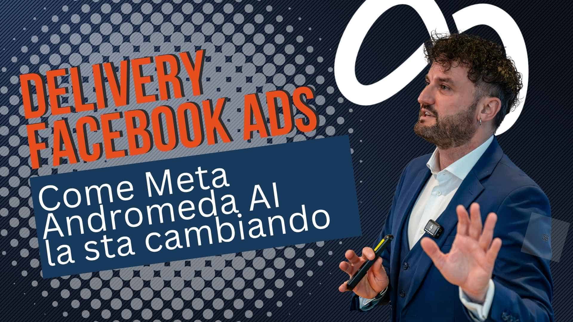 Delivery Facebook Ads, Come Meta Andromeda AI la sta cambiando