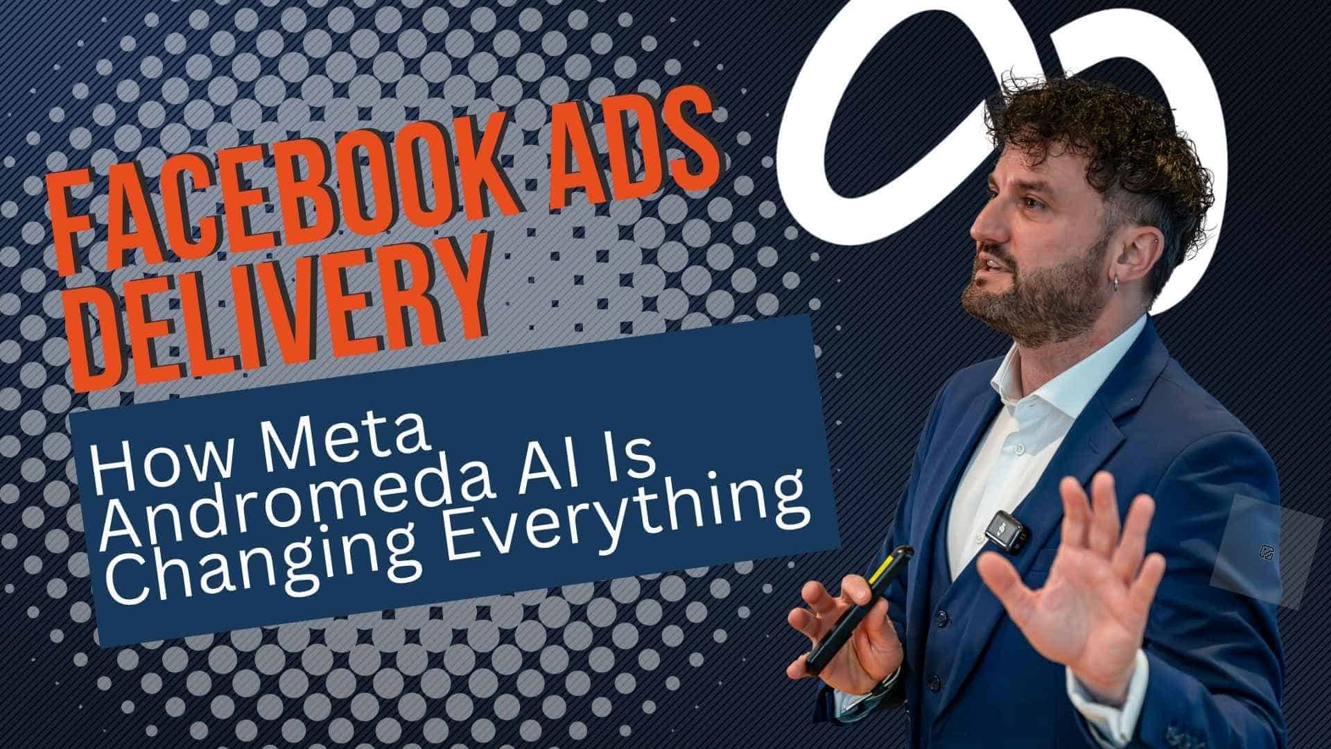 Facebook Ads Delivery How Meta Andromeda AI Is Changing Everything