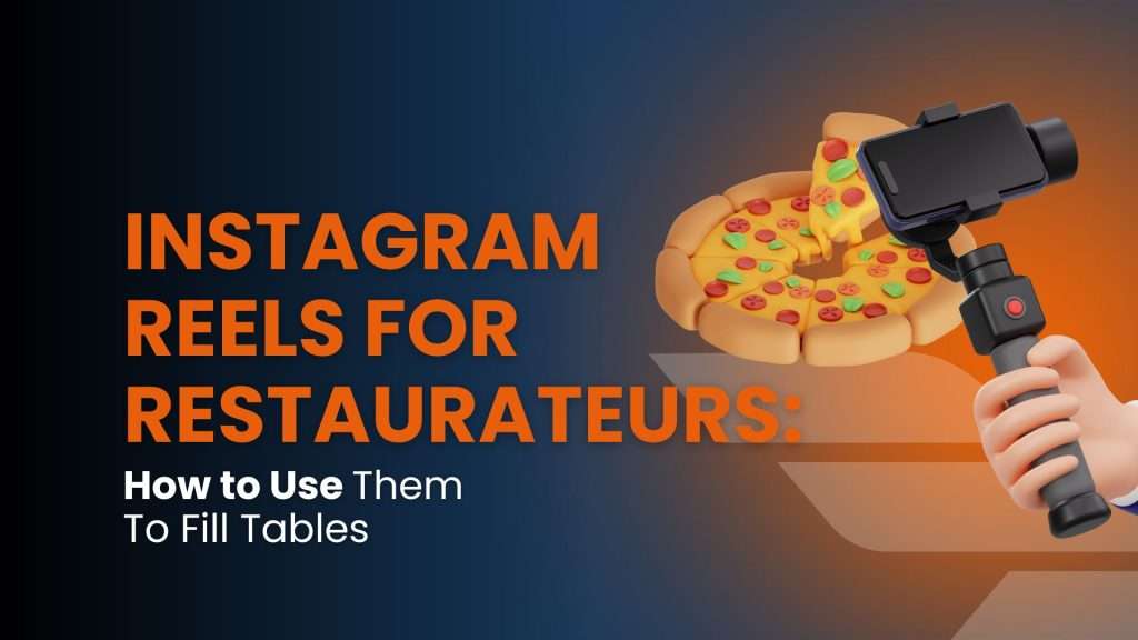 Instagram Reels for restaurateurs: how to use them to fill tables