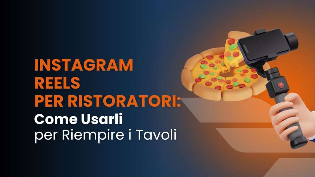 Instagram reels per ristoratori: come usarli per riempire i tavoli