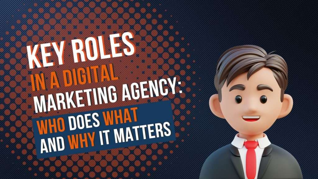 Key roles in digital marketing agency