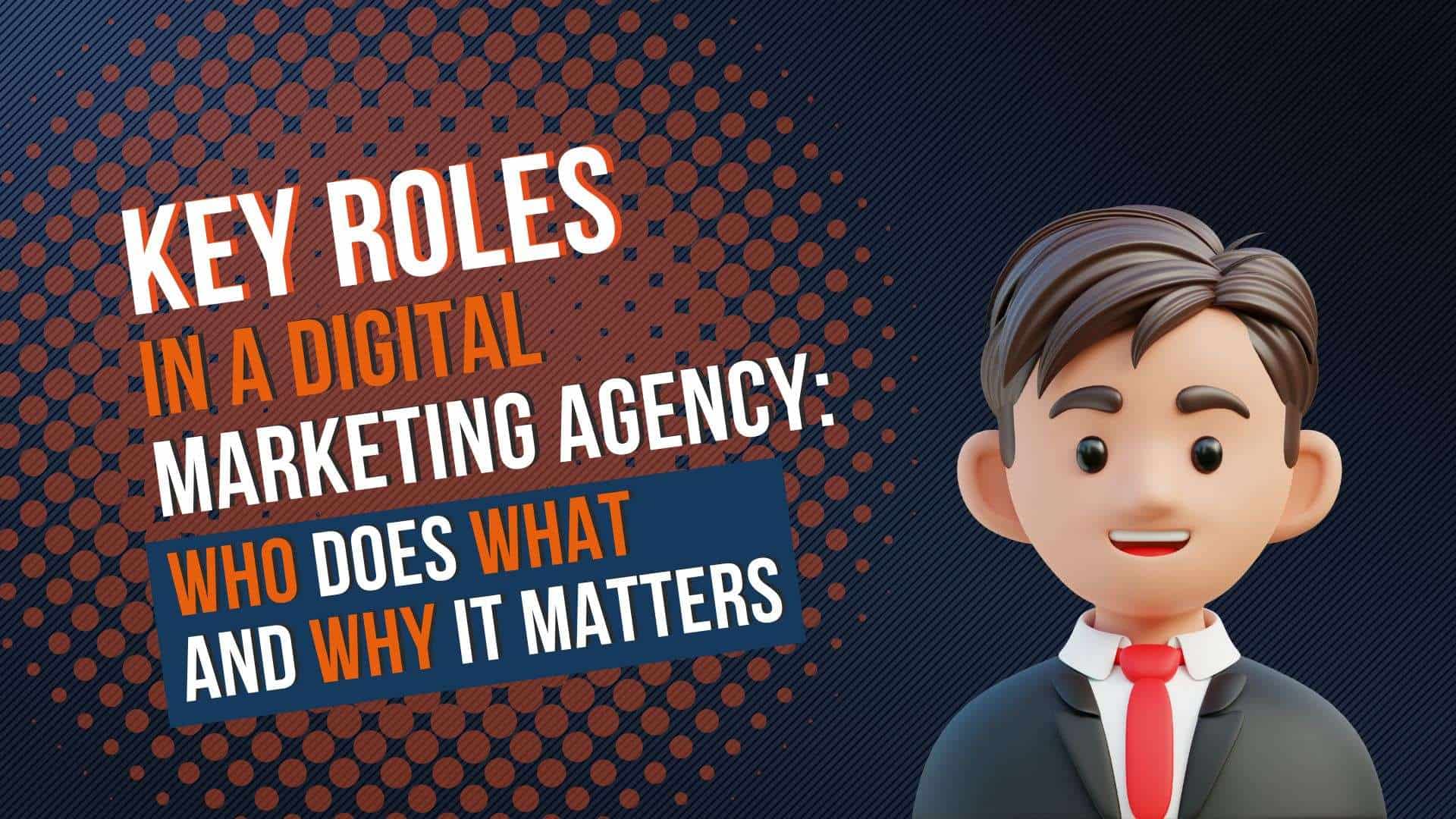 Key roles in digital marketing agency