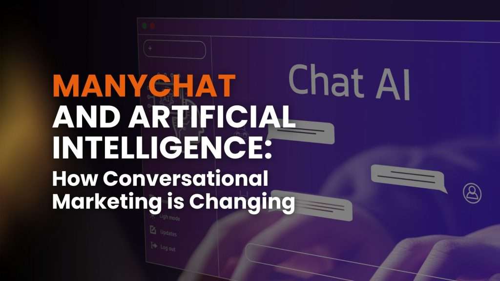 ManyChat and Artificial Intelligence: how conversational marketing is changing