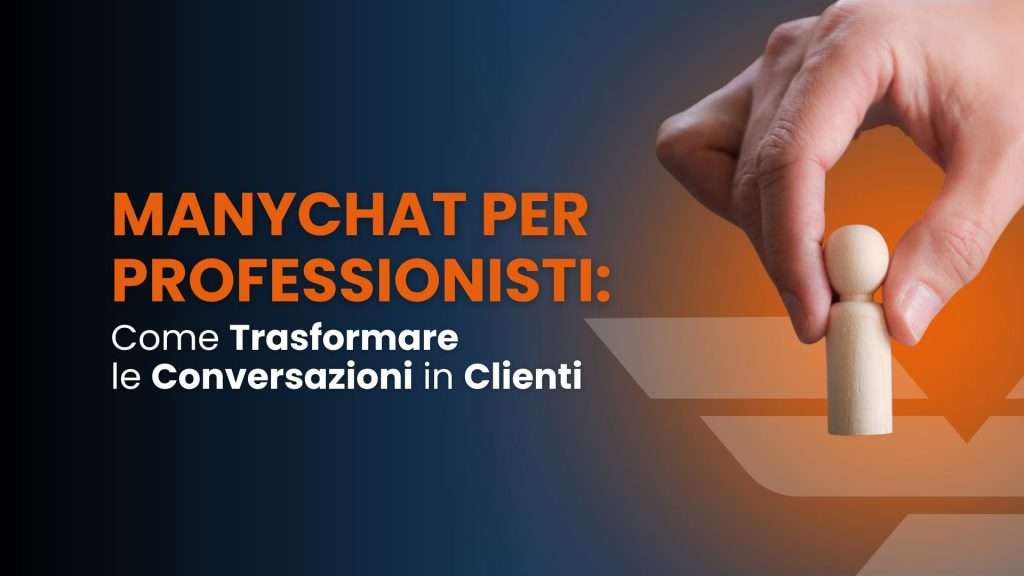 ManyChat per professionisti: come trasformare le conversazioni in clienti