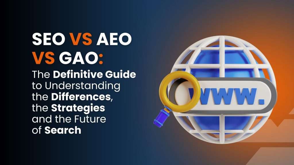SEO vs AEO vs GAO: The Definitive Guide to Understanding the Differences, the Strategies, and the Future of Search