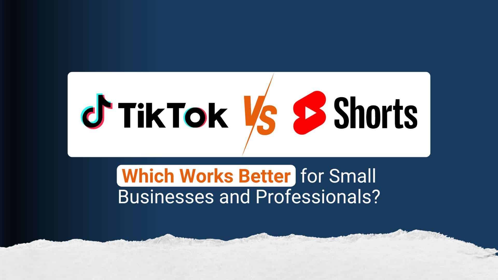 TikTok vs YouTube Shorts: which works better for small businesses and professionals?