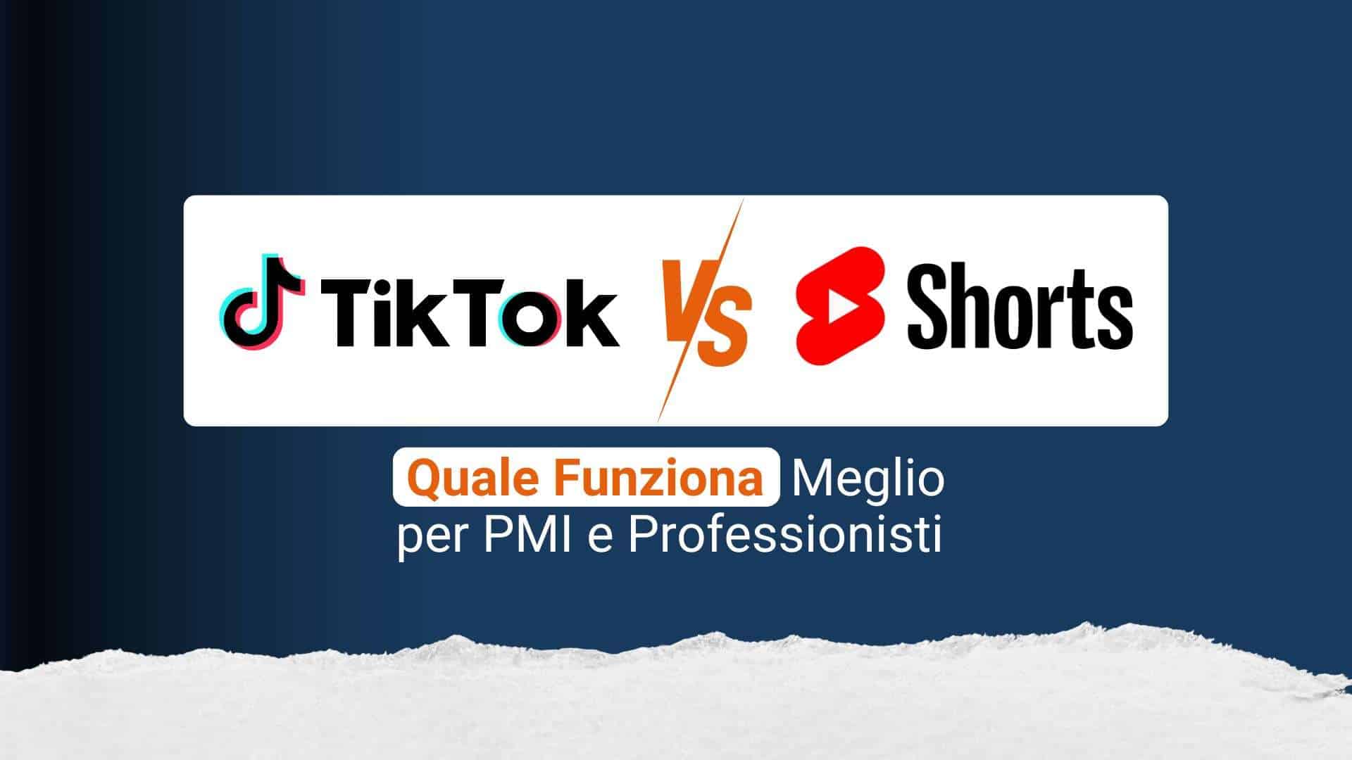 TikTok vs YouTube Shorts: quale funziona meglio per PMI e professionisti