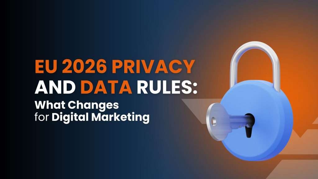 EU 2026 Privacy and data rules: what changes for digital marketing