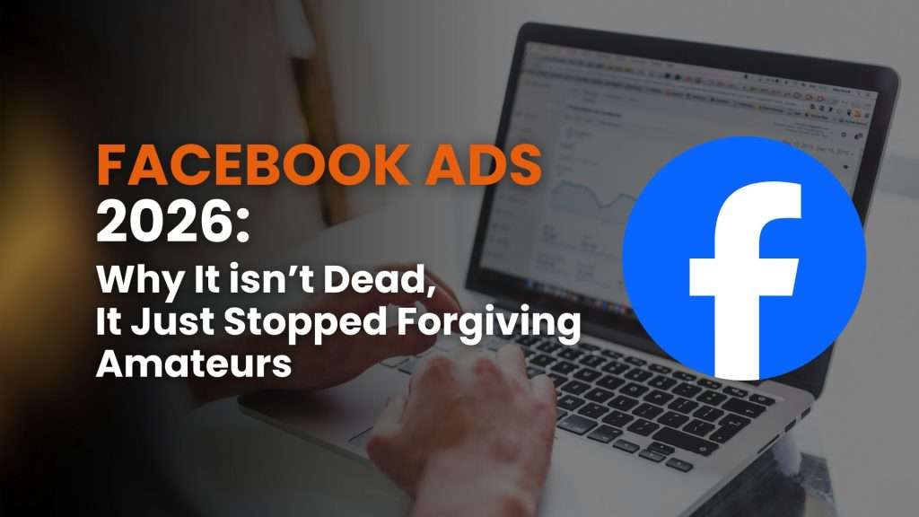 Facebook Ads 2026: why it isn’t dead — it just stopped forgiving amateurs