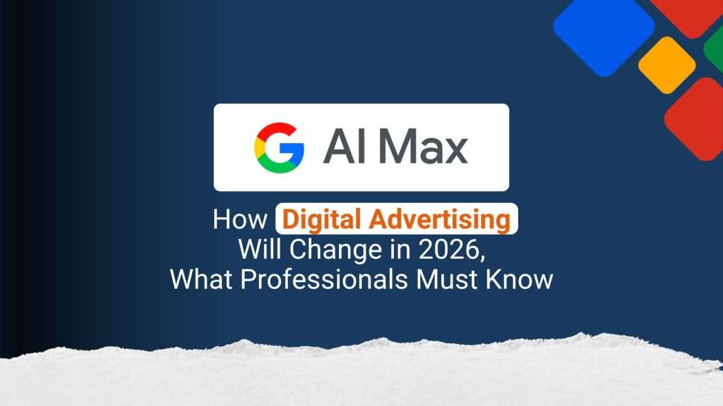 Google AI Max: how digital advertising will change in 2026 — what professionals must know
