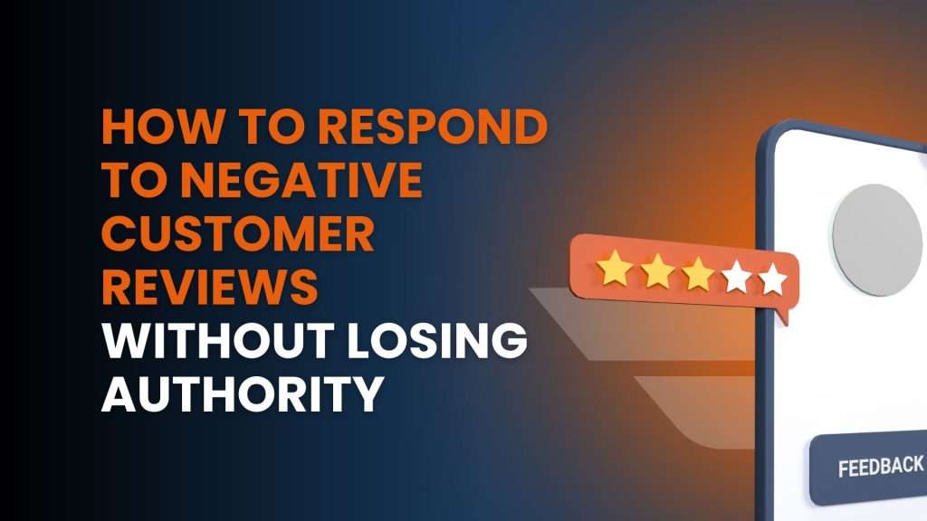 How to respond to negative customer reviews without losing authority