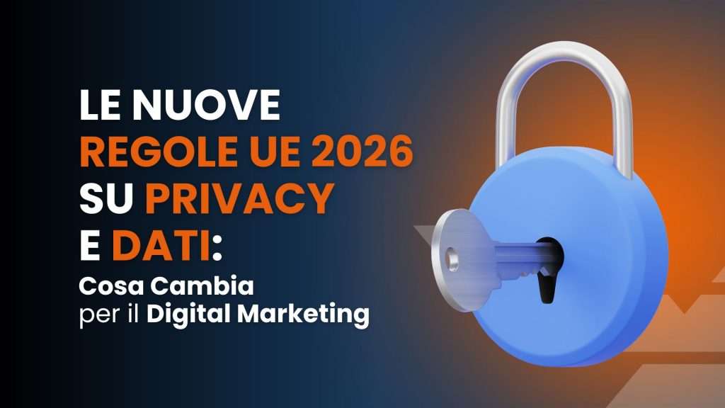 Le nuove regole UE 2026 su privacy e dati: cosa cambia per il digital marketing
