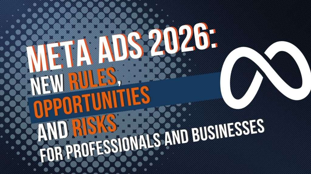Meta Ads 2026: new rules, opportunities, and risks for professionals and businesses
