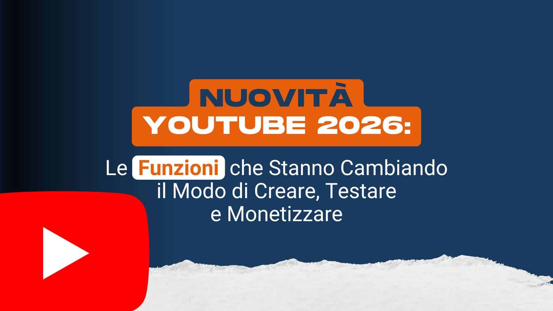 Novità YouTube 2026: le funzioni che stanno cambiando il modo di creare, testare e monetizzare