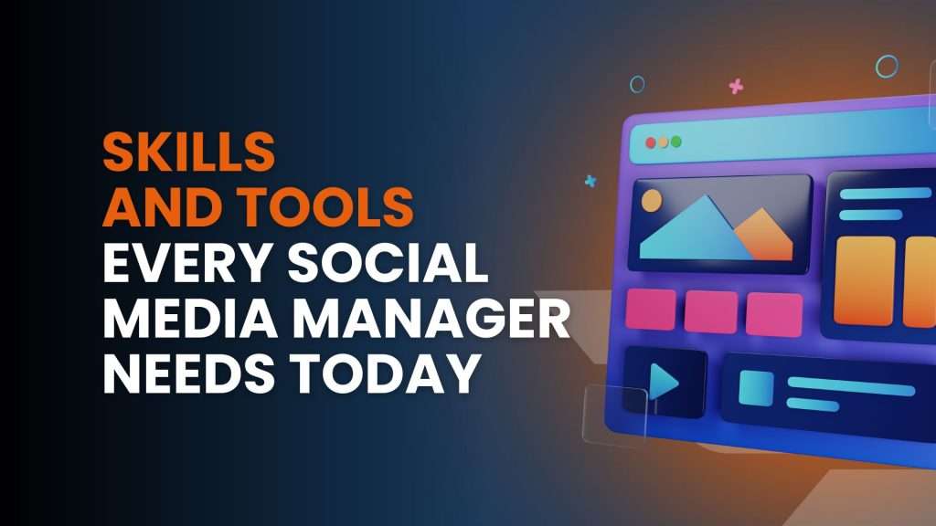 Skills and tools every Social Media Manager needs today