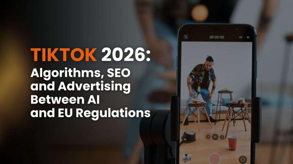 TikTok 2026: algorithms, SEO and advertising between AI and EU regulations