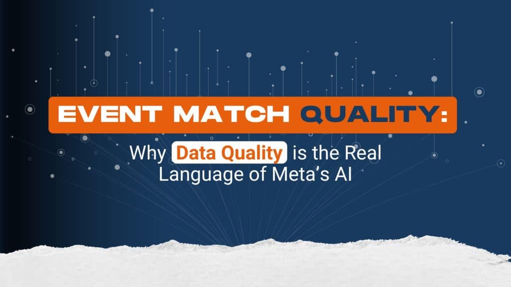 Event Match Quality: why data quality is the real language of Meta’s AI