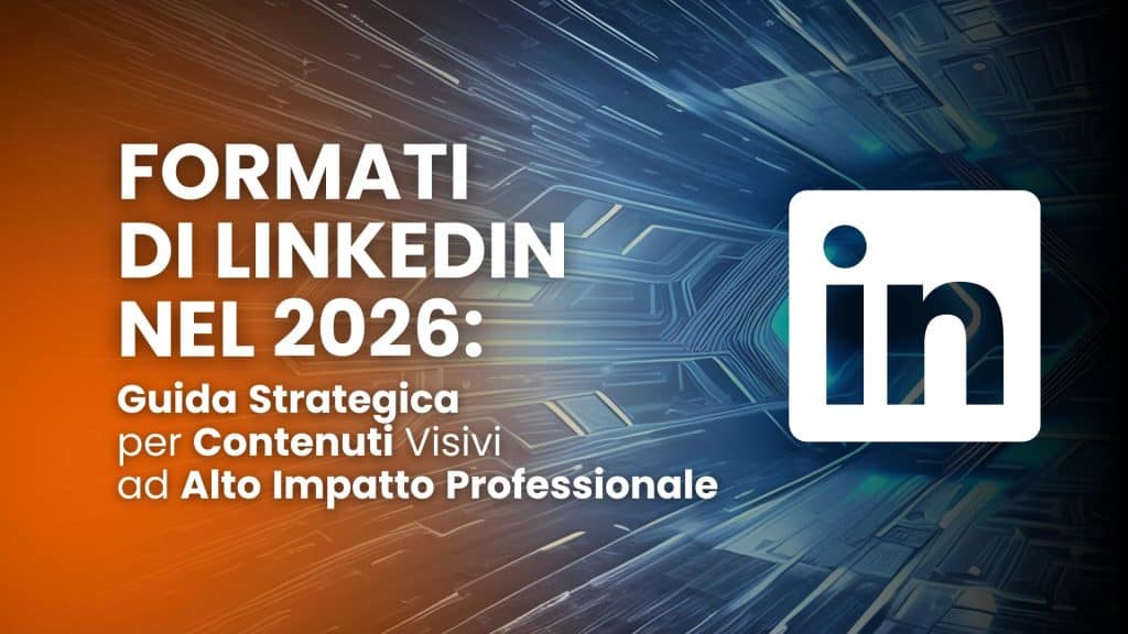 Formati di LinkedIn nel 2026: guida strategica per contenuti visivi ad alto impatto professionale