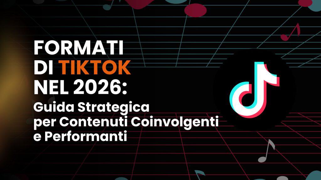 Formati di TikTok nel 2026: guida strategica per contenuti coinvolgenti e performanti