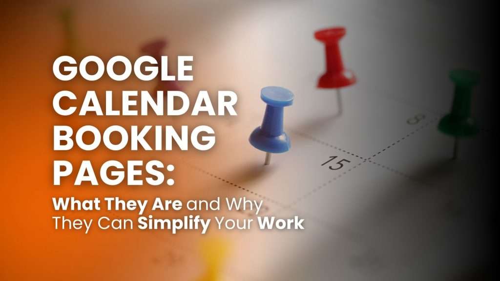 Google Calendar Booking Pages: what they are and why they can simplify your work
