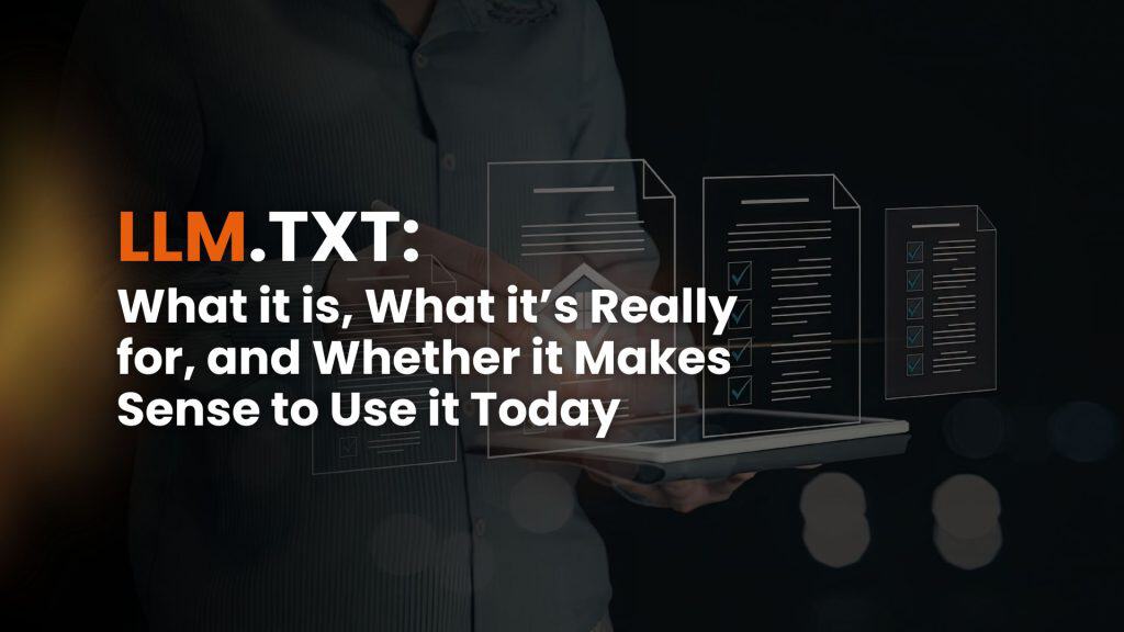 llm.txt: what it is, what it’s really for, and whether it makes sense to use it today