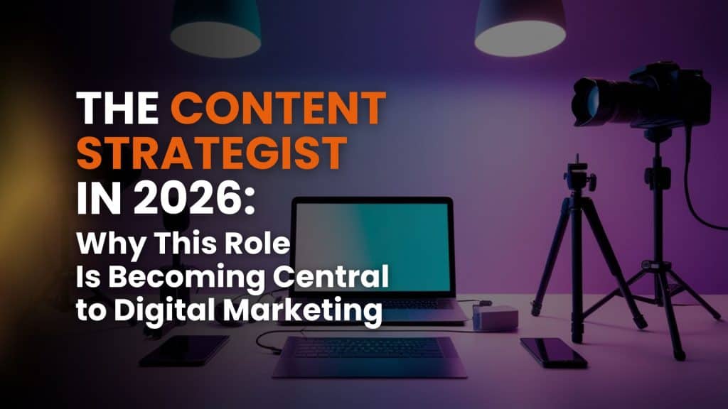 The Content Strategist in 2026: Why This Role Is Becoming Central to Digital Marketing