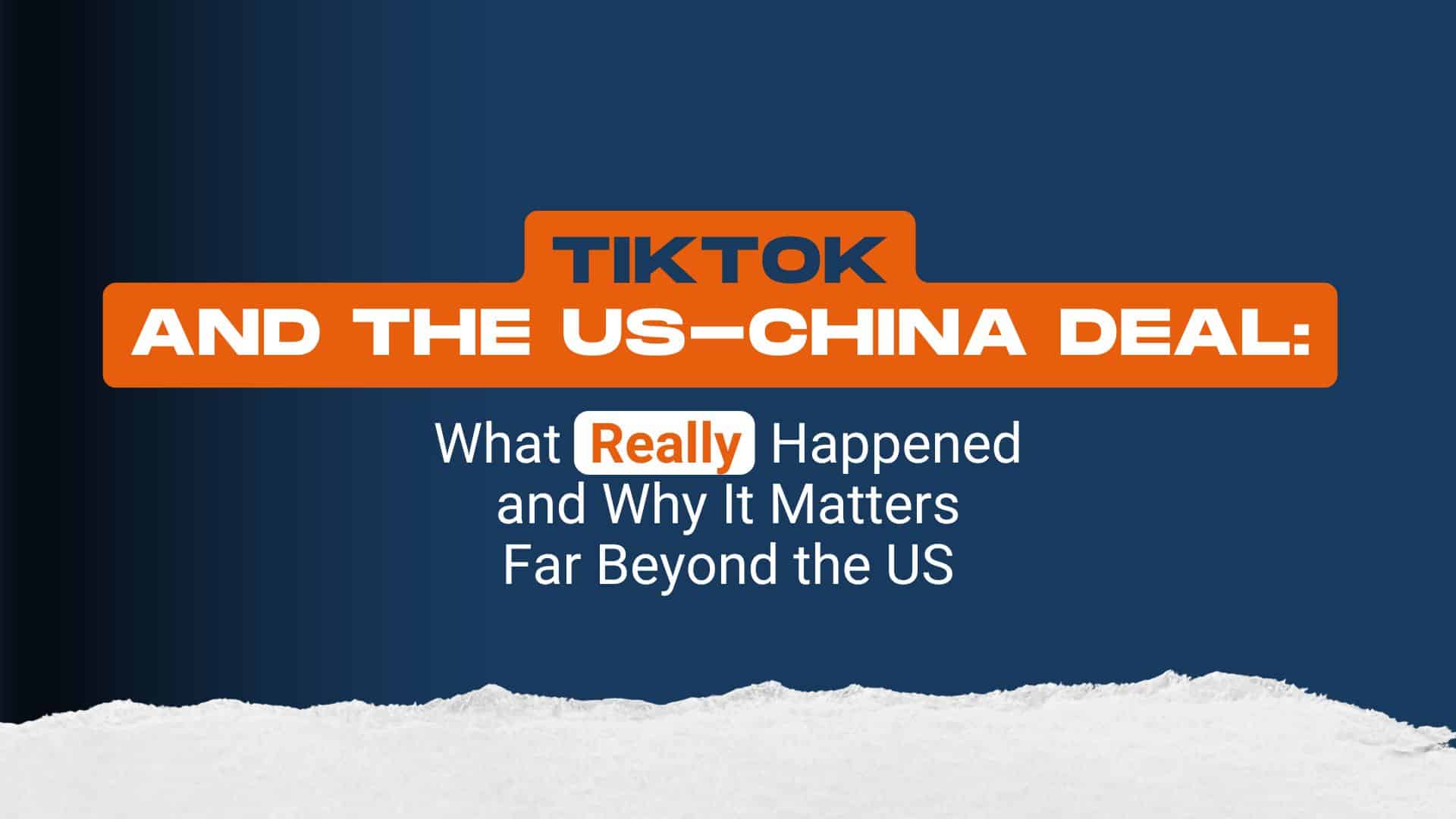 TikTok and the US–China agreement: what really happened and why it matters, even outside the United States