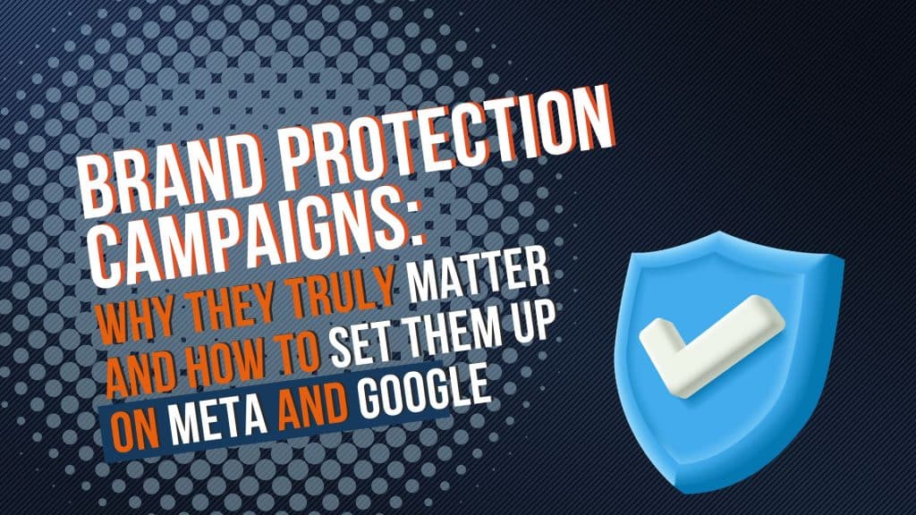 Brand Protection Campaigns: why they truly matter and how to set them up on Meta and Google