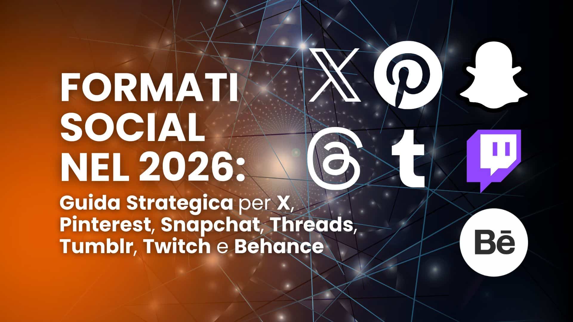 Formati social nel 2026: guida strategica per X, Pinterest, Snapchat, Threads, Tumblr, Twitch e Behance