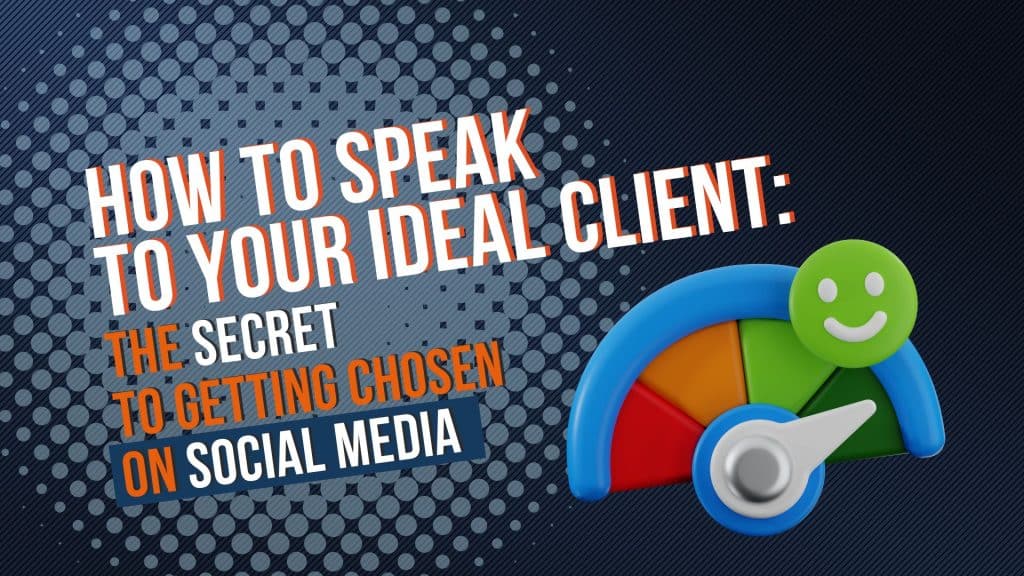 How to speak to your ideal client: the secret to getting chosen on social media