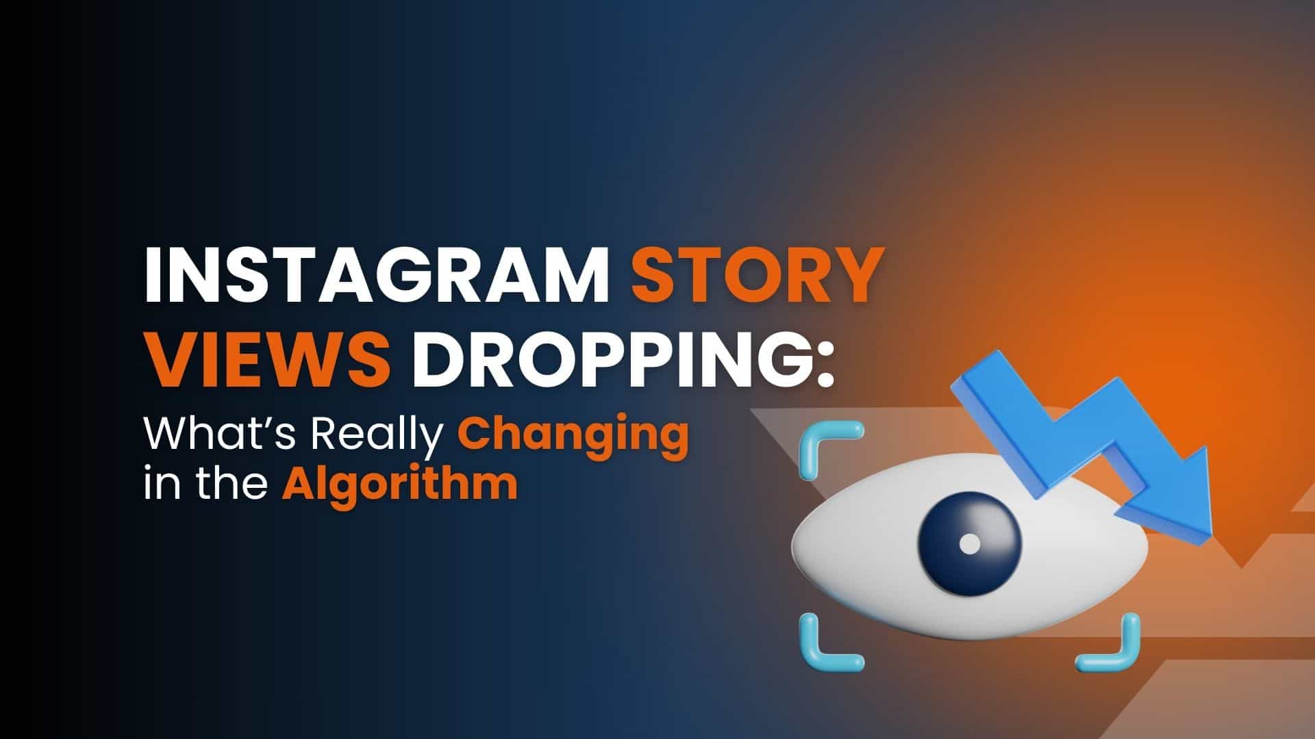 Instagram Story Views Dropping: What’s Really Changing in the Algorithm