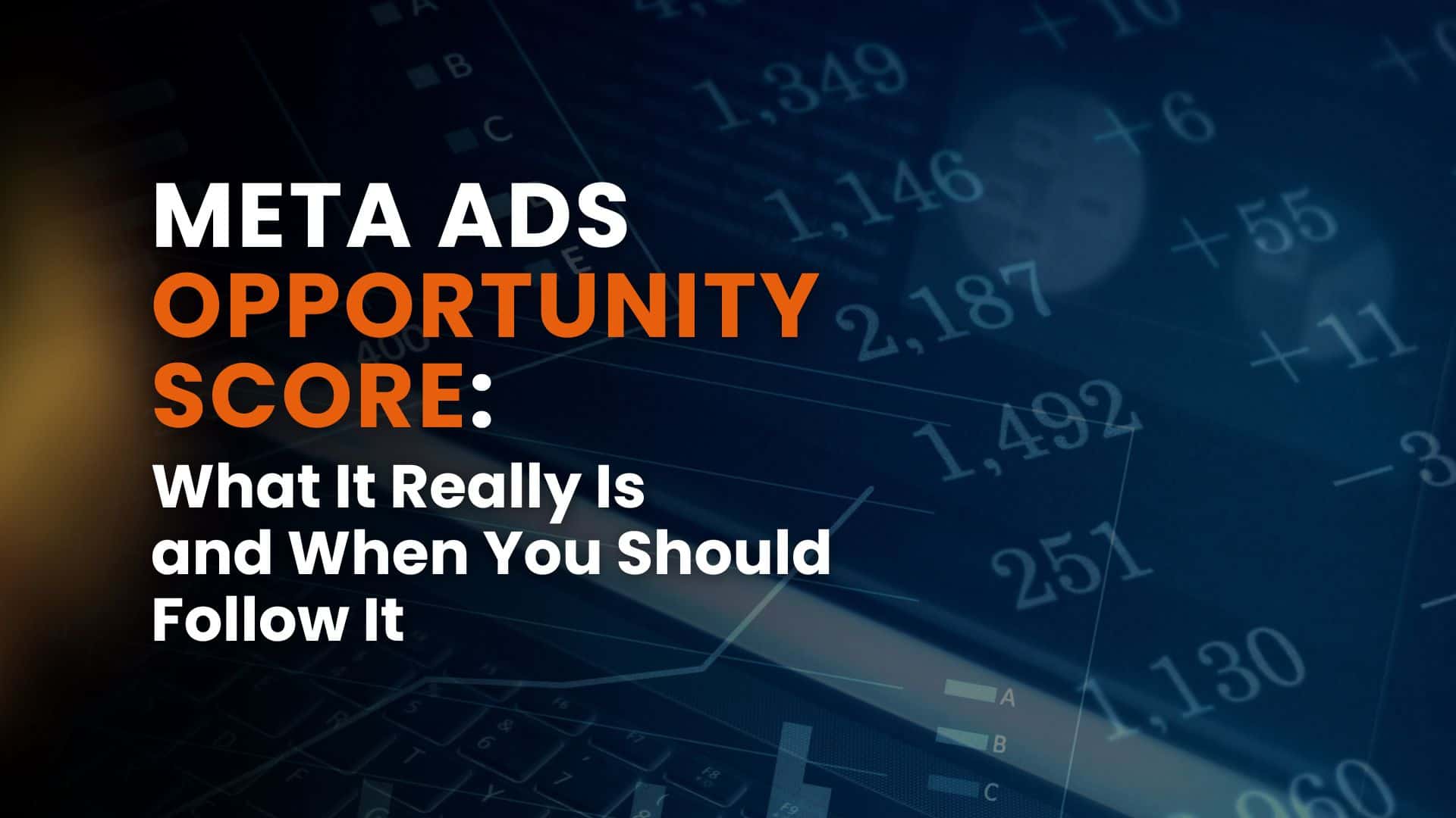 Meta Ads Opportunity Score: What It Really Is and When You Should Follow It