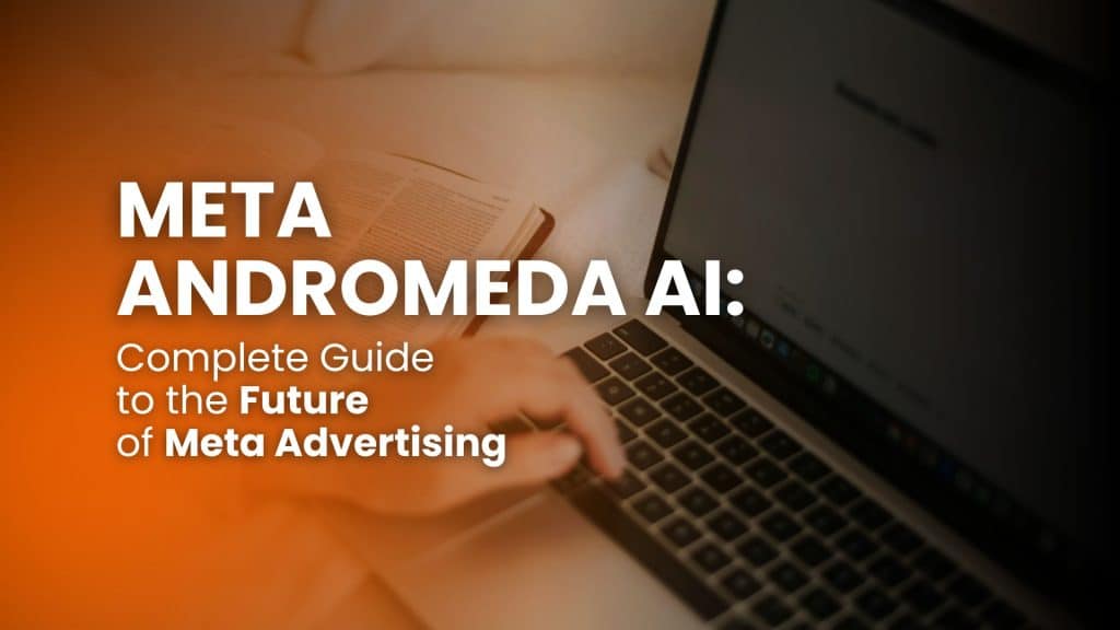Meta Andromeda AI: Complete Guide to the Future of Meta Advertising