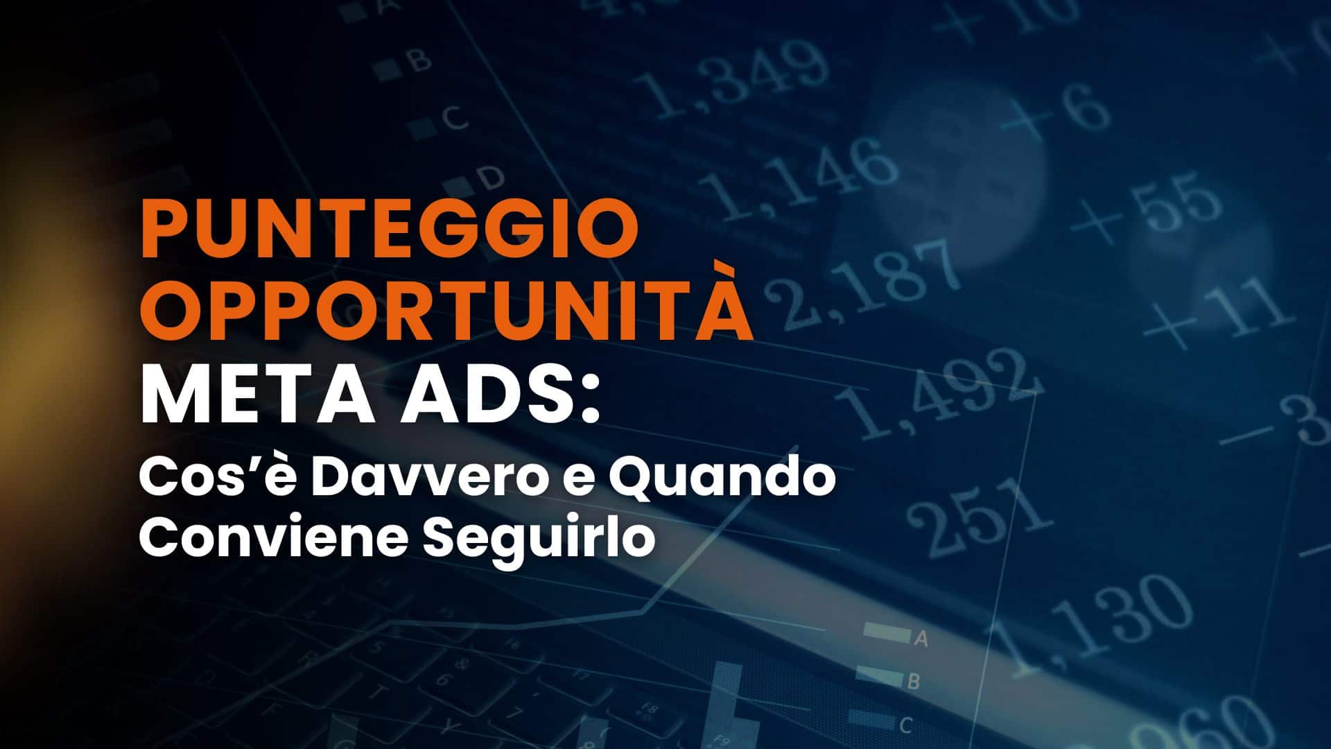 Punteggio opportunità Meta Ads: cos’è davvero e quando conviene seguirlo
