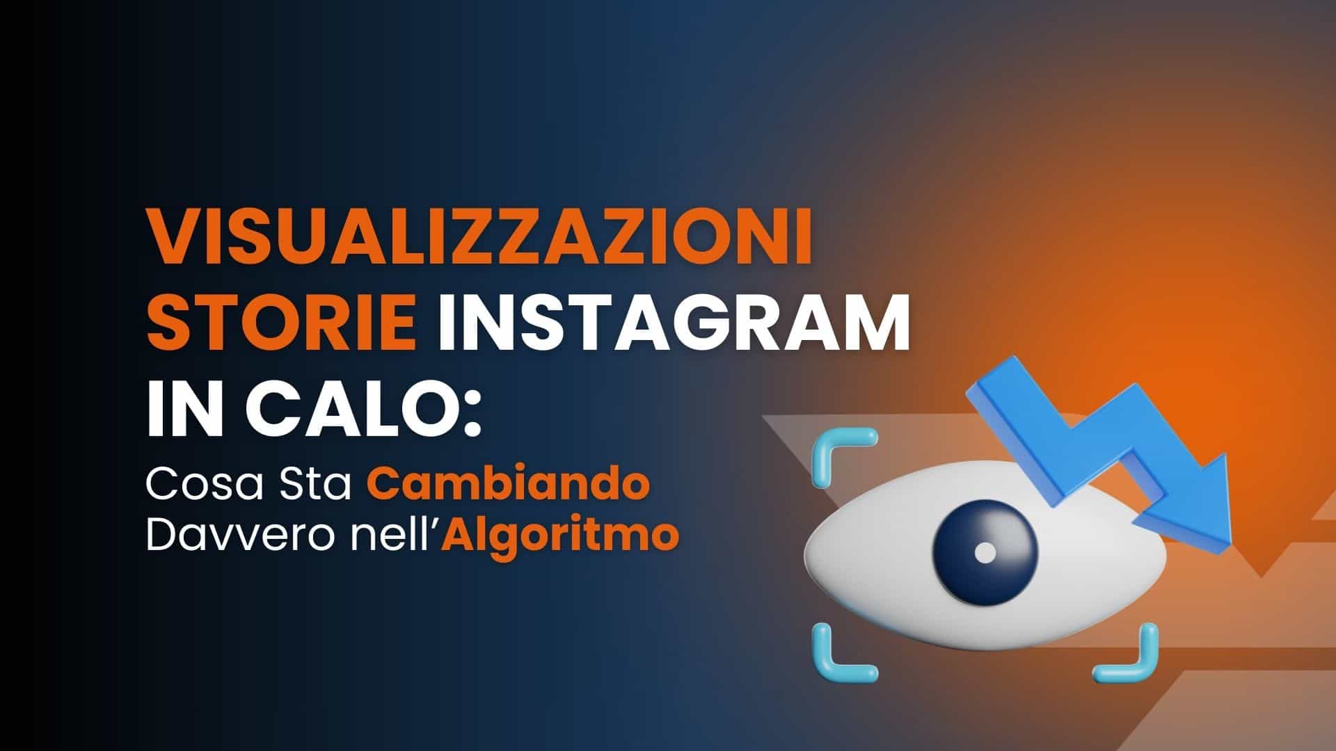 Visualizzazioni storie Instagram in calo: cosa sta cambiando davvero nell’algoritmo